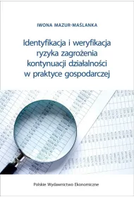 Identyfikacja i weryfikacja ryzyka zagro�enia kontynuacji dzia�alno�ci w praktyce gospodarczej
