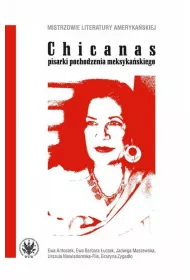Chicanas - pisarki pochodzenia meksyka�skiego; Ewa Antoszek, Ewa Barbara �uczak, Jadwiga Maszewska, Urszula Niewiadomska-Flis, Gra�yna Zygad�o