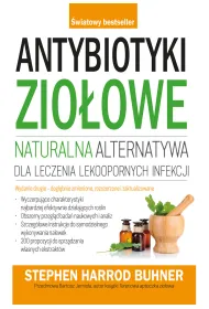 Antybiotyki zio�owe. Naturalna alternatywa dla leczenia lekoopornych infekcji