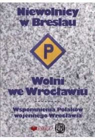 Niewolnicy w Breslau. Wolni we Wroc�awiu w.2025
