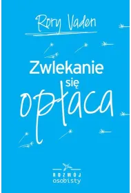 Zwlekanie si� op�aca * *