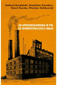 Od uprzemys�owienia w PRL do deindustrializacji kraju