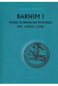 Barnim I Ksi��e S�owian na Pomorzu (ok. 1220/21-1278)