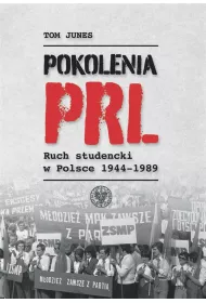 Pokolenia PRL-u. Ruch studencki w Polsce 1944-1989