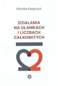 Dziaania na uamkach i liczbach cakowitych