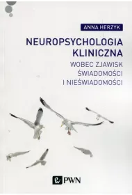 Neuropsychologia kliniczna wobec zjawisk �wiadomo�ci i nie�wiadomo�ci