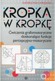 Kropka w kropk�. �wiczenia grafomotoryczne doskonal�ce funkcje percepcyjno-motoryczne