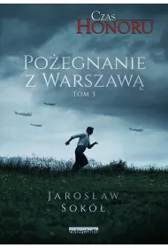 Poegnanie z Warszaw. Czas Honoru. Tom 3