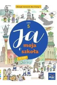 Ja i moja szko�a na nowo. Zeszyt �wicze�. Klasa 1. Cz�� 5