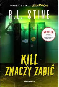 Kill znaczy zabi. Ulica Strachu