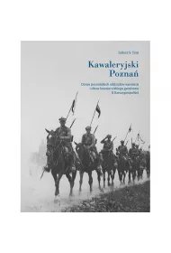 Kawaleryjski Pozna�. Dzieje pozna�skich oddzia��w