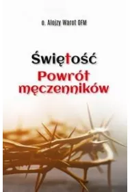 �wi�to��. Powr�t m�czennik�w