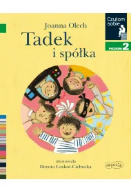 Tadek i sp�ka. Czytam sobie. Poziom 2