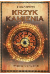 Krzyk kamienia. Saga Zakl�te w kamieniu. Tom 2
