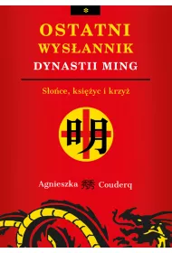 Ostatni wys�annik dynastii Ming  S�o�ce, ksi�yc i krzy�