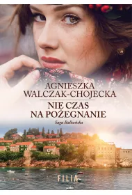 Nie czas na po�egnanie. Saga ba�ka�ska. Tom 3