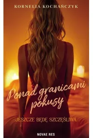 Ponad granicami pokusy. Jeszcze b�d� szcz�liwa