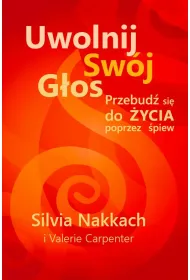 Uwolnij sw�j g�os. Przebud� si� do �ycia poprzez �piew.