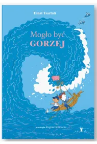 Mog�o by� gorzej
