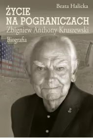 �ycie na pograniczach. Zbigniew Anthony Kruszewski