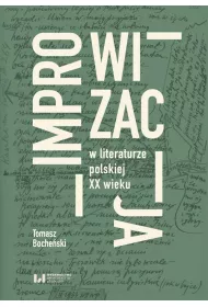 Improwizacja w literaturze polskiej XX wieku