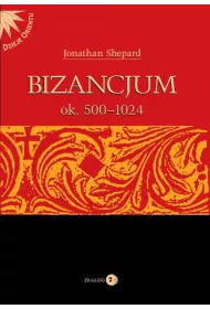 Bizancjum ok 500-1024. Tom 1