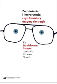 Zadziwienie i interpretacja, czyli literatury uczymy si� ci�gle