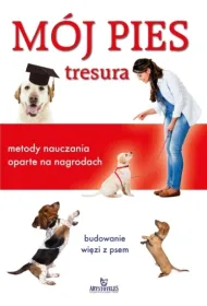 M�j pies. Tresura. Metody nauczania oparte na nagrodach