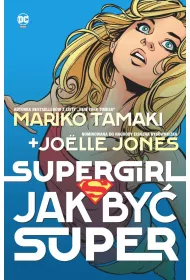 DC Powie�� graficzna 13+ Supergirl. Jak by� super