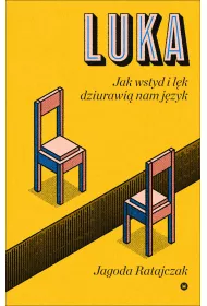 Luka. Jak wstyd i l�k dziurawi� nam j�zyk