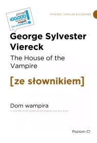 The House of the Vampire / Dom wampira (z podrcznym sownikiem angielsko-polskim Poziom C1)