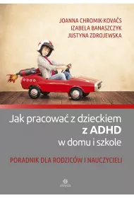 Jak pracowa z dzieckiem z ADHD w domu i szkole