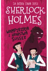Wampirzyca z hrabstwa Sussex. Klasyka dla dzieci. Sherlock Holmes. Tom 8