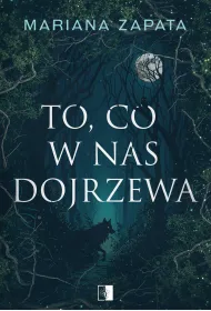 To, co w nas dojrzewa