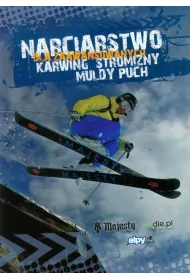 Narciarstwo dla zaawansowanych. Karwing, stromizny, muldy, puch. *