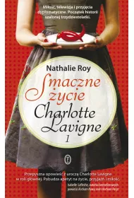 Pieprz kaje�ski i pouding chomeur. Smaczne �ycie Charlotte Lavigne. Tom 1