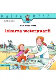 M�dra mysz - Mam przyjaciela. Mam przyjaci�k� lekarza weterynarii