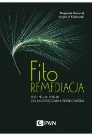 Fitoremediacja. Potencja� ro�lin do oczyszczania �rodowiska
