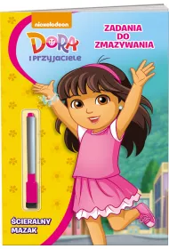 Dora i przyjaciele. Zadania do zmazywania * *