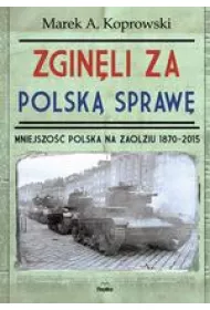 Zginli za polsk spraw. Mniejszo Polska na Zaolziu 1870-2015