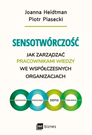 Sensotw�rczo��. Jak zarz�dza� pracownikami wiedzy we wsp�czesnych organizacjach