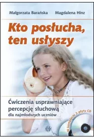 Kto posucha, ten usyszy. wiczenia usprawniajce percepcj suchow dla najmodszych uczniw + 2 pyty CD