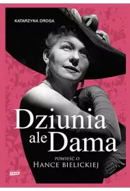 Dziunia, ale dama. Powie o Hance Bielickiej