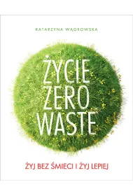 �ycie zero waste �yj bez �mieci i �yj lepiej