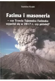 Fatima i masoneria - czy Trzecia Tajemnica Fatimska wype�ni si� w 2017 r. czy p�niej?
