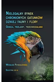 eBook Nielegalny rynek chronionych gatunkw dzikiej fauny i flory. Geneza, przejawy, przeciwdziaanie pdf