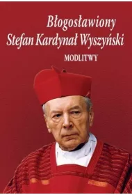 B�ogos�awiony Stefan Kardyna� Wyszy�ski. Modlitwy