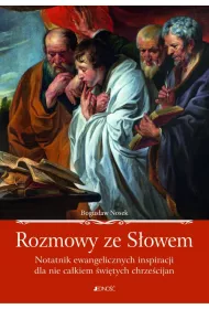 Rozmowy ze s�owem notatnik ewangelicznych inspiracji dla nie ca�kiem �wi�tych chrze�cijan