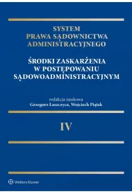 System Prawa S�downictwa Administracyjnego. �rodki zaskar�enia w post�powaniu s�dowoadministracyjnym