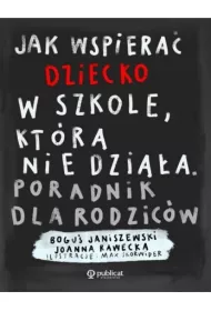 Jak wspiera dziecko w szkole, ktra nie dziaa